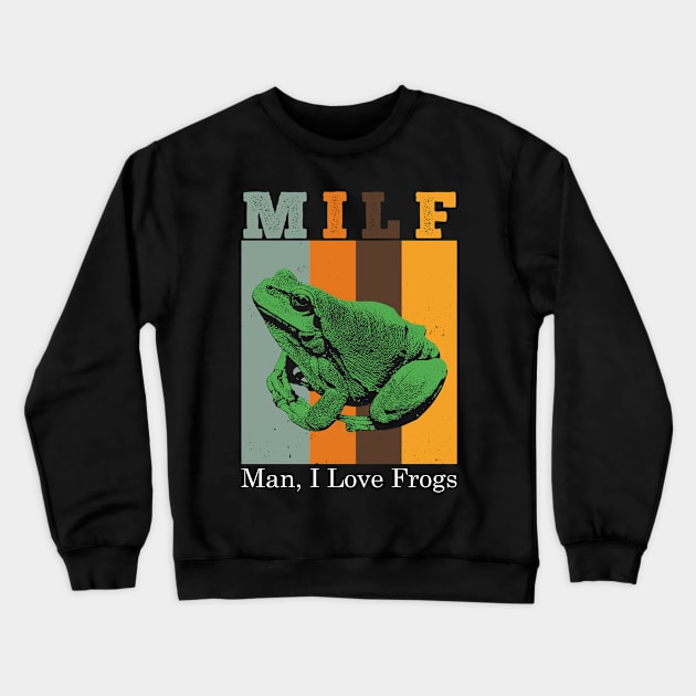 MILF - Man I Love Frogs Vintage Crewneck Sweatshirt by giovanniiiii